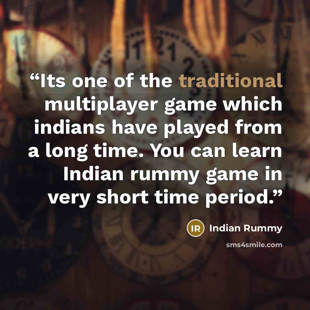 “Its one of the traditional multiplayer game which indians have played from a long time. You can learn Indian rummy game in very short time period.” quote by Indian Rummy