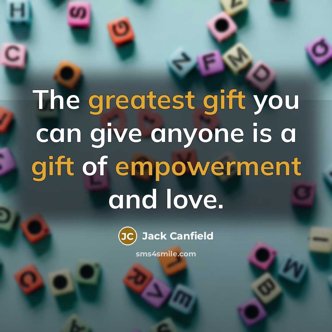 “The greatest gift you can give anyone is a gift…” quote by Jack Canfield