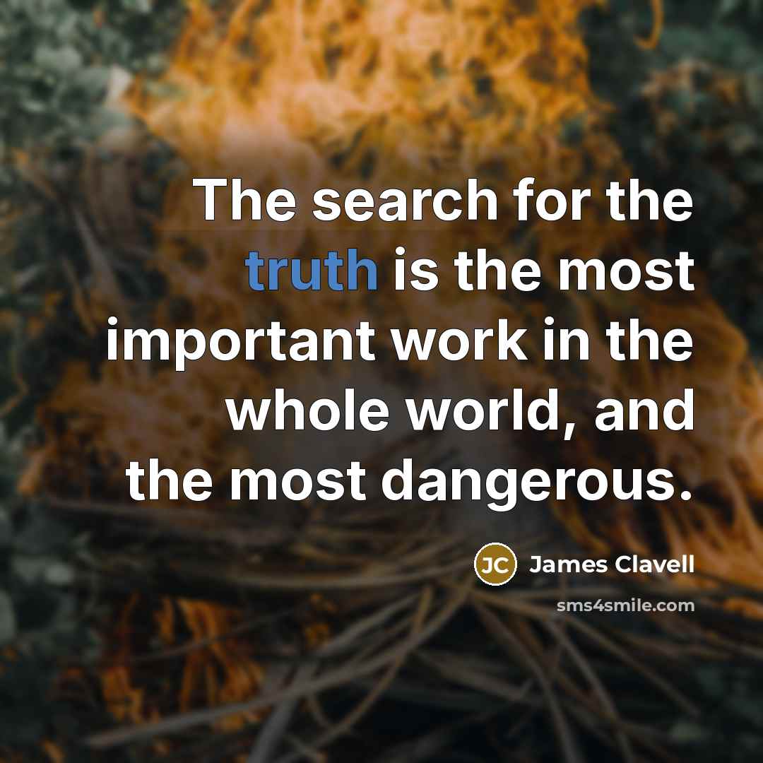 “The search for the truth is the most important work…” quote by James Clavell
