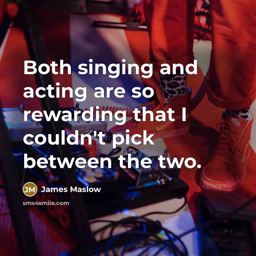“Both singing and acting are so rewarding that I couldn't…” quote by James Maslow