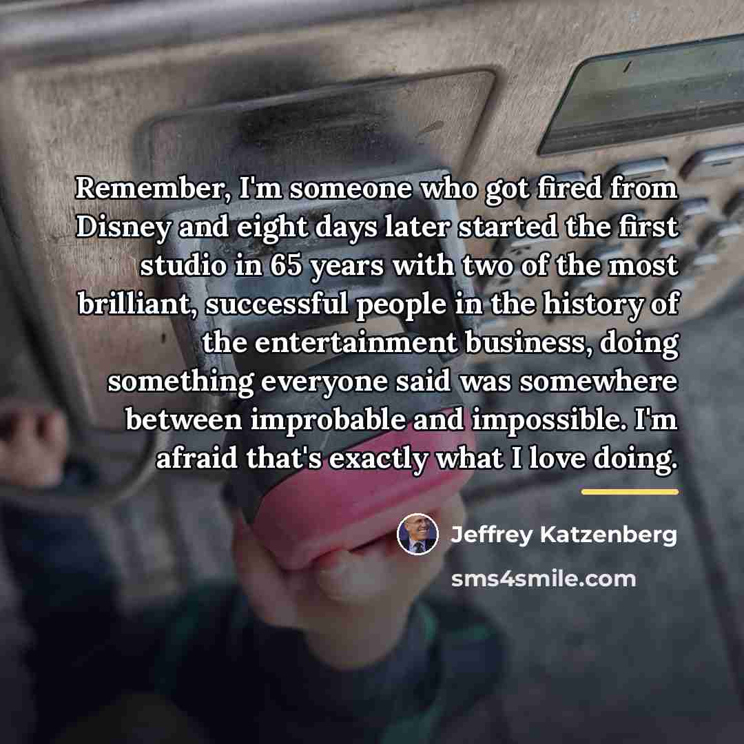 “Remember, I'm someone who got fired from Disney and eight…” quote by Jeffrey Katzenberg