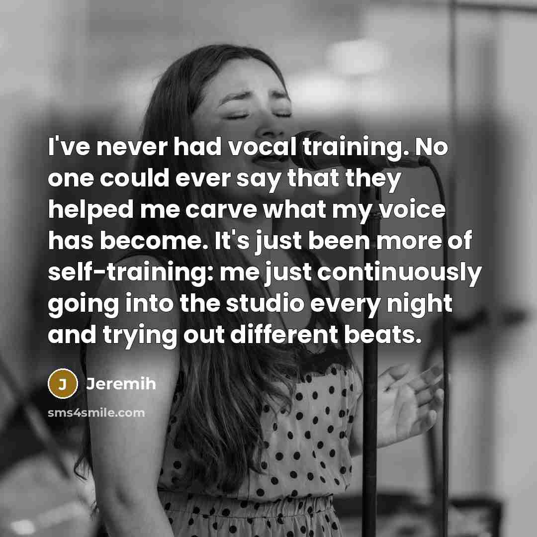 “I've never had vocal training. No one could ever say…” quote by Jeremih