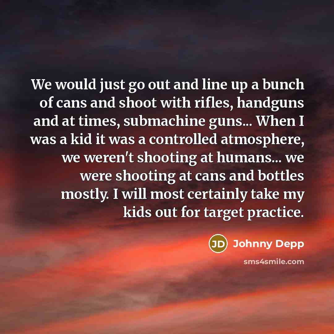 “We would just go out and line up a bunch…” quote by Johnny Depp