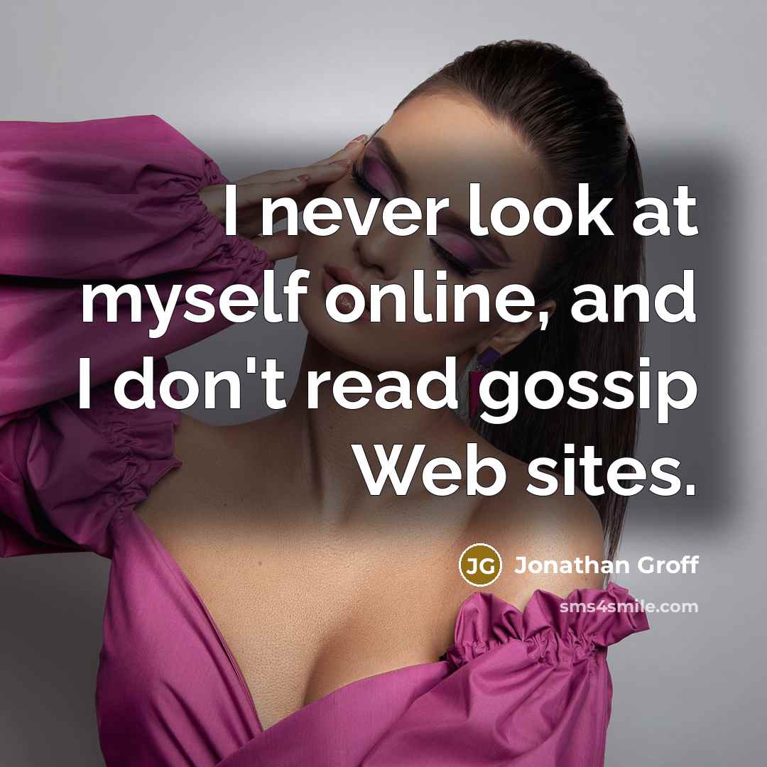 “I never look at myself online, and I don't read…” quote by Jonathan Groff
