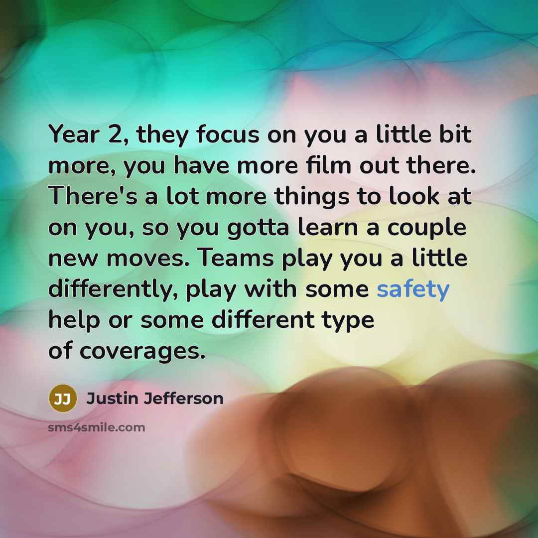 “Year 2, they focus on you a little bit more,…” quote by Justin Jefferson