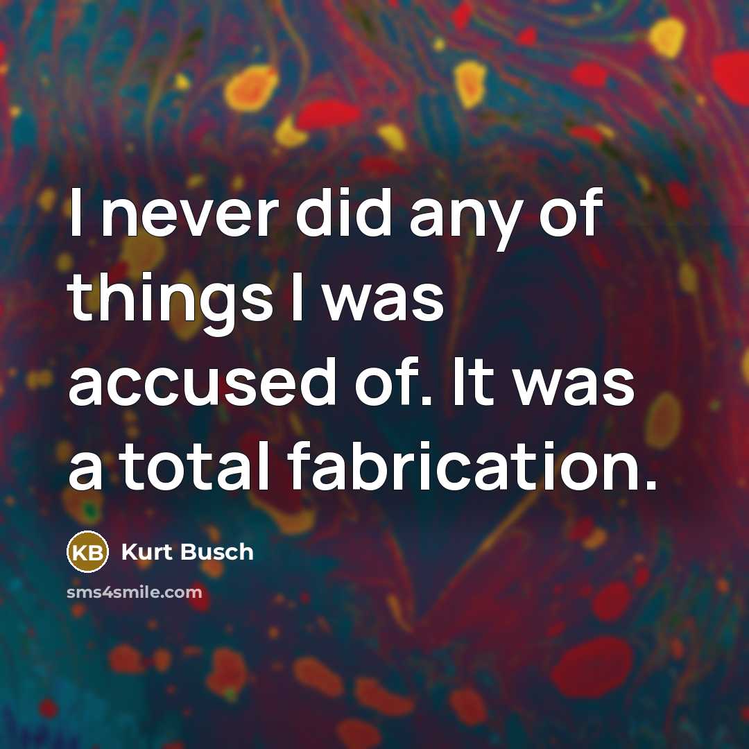 “I never did any of things I was accused of.…” quote by Kurt Busch
