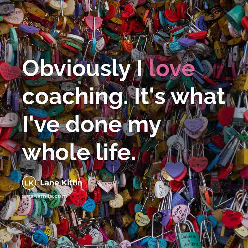 “Obviously I love coaching. It's what I've done my whole…” quote by Lane Kiffin