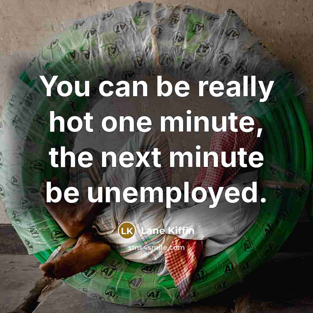 “You can be really hot one minute, the next minute…” quote by Lane Kiffin