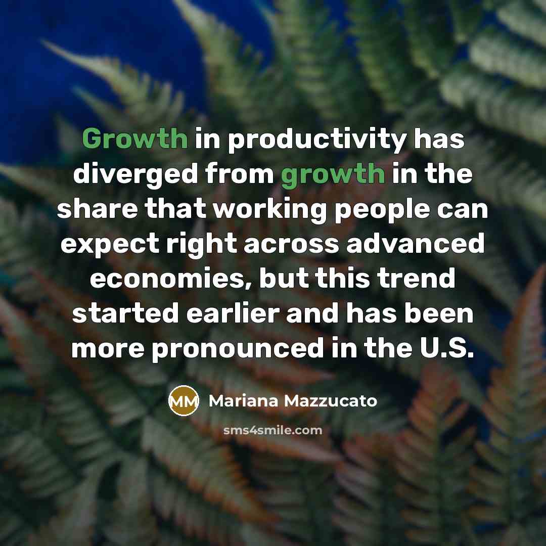 “Growth in productivity has diverged from growth in the share…” quote by Mariana Mazzucato
