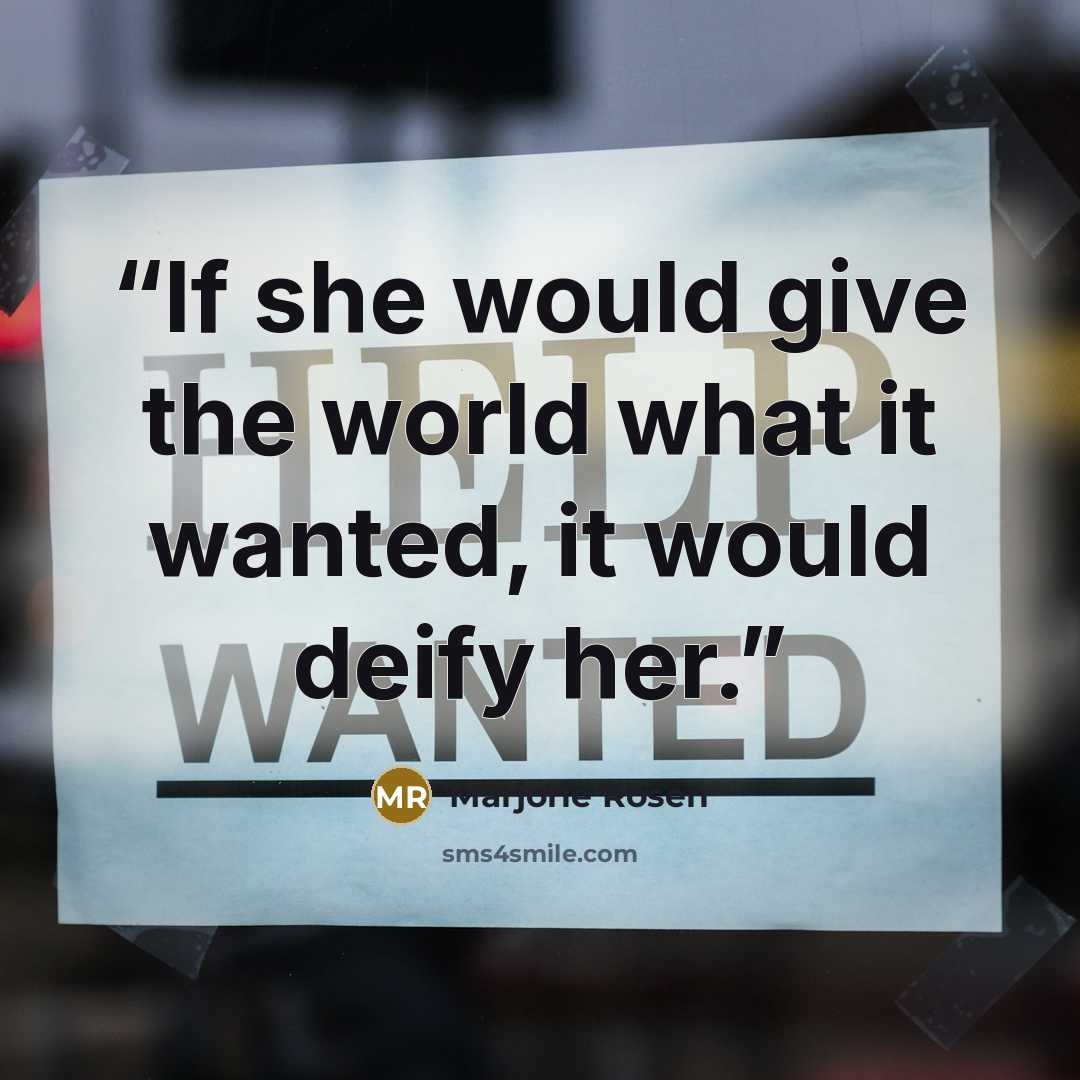 “If she would give the world what it wanted, it would deify her.” quote by Marjorie Rosen