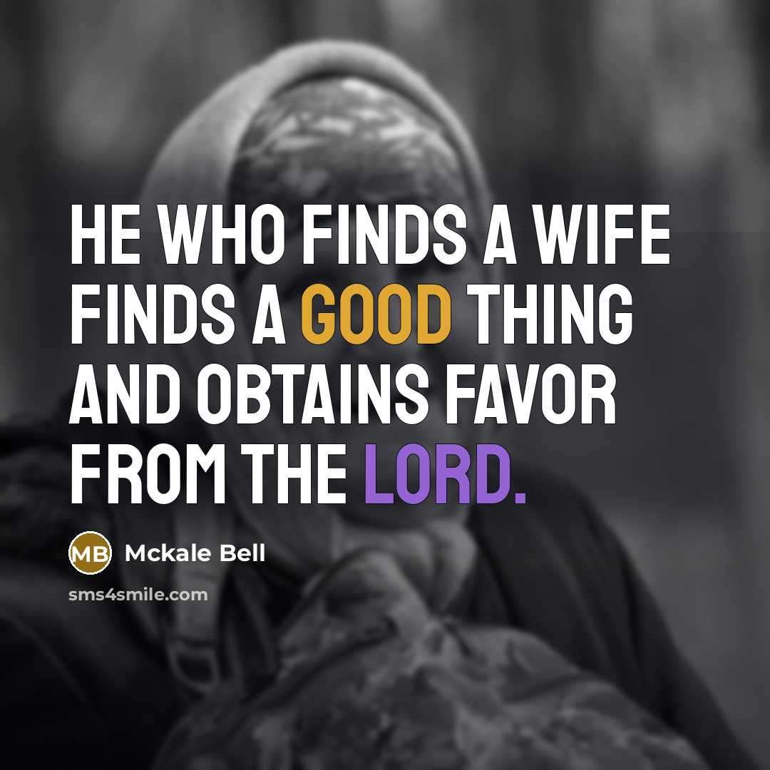 “He who finds a wife finds a good thing and…” quote by Mckale Bell