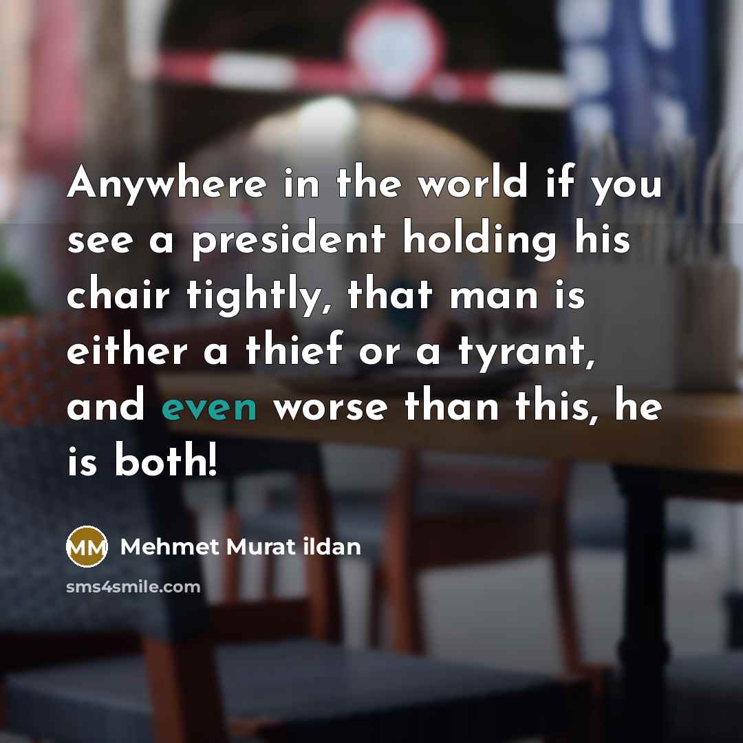 “Anywhere in the world if you see a president holding…” quote by Mehmet Murat Ildan