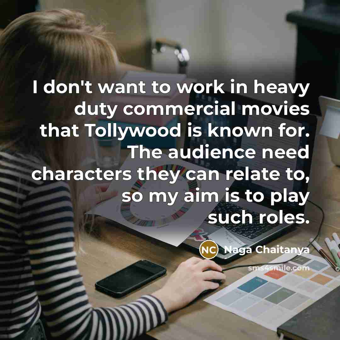 “I don't want to work in heavy duty commercial movies…” quote by Naga Chaitanya