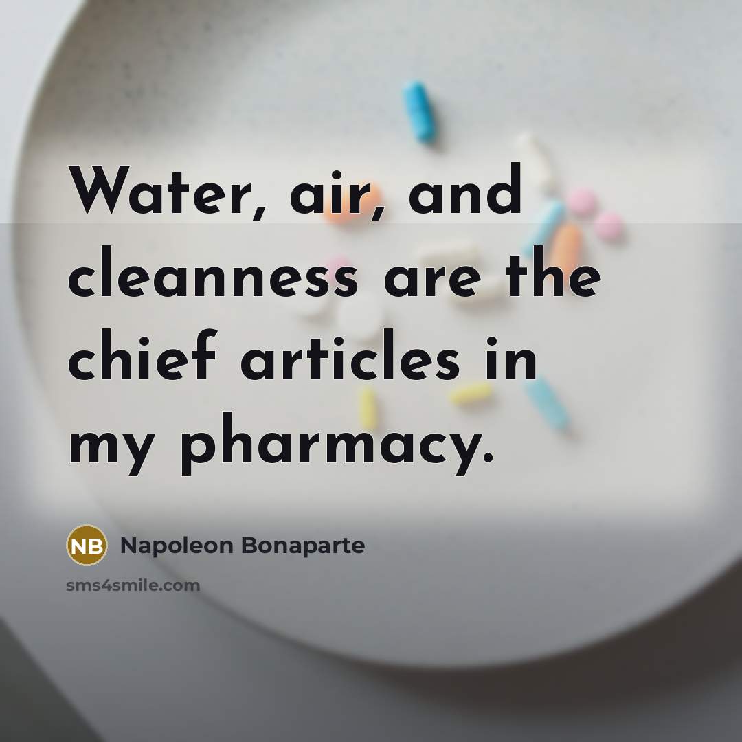 “Water, air, and cleanness are the chief articles in my…” quote by Napoleon Bonaparte