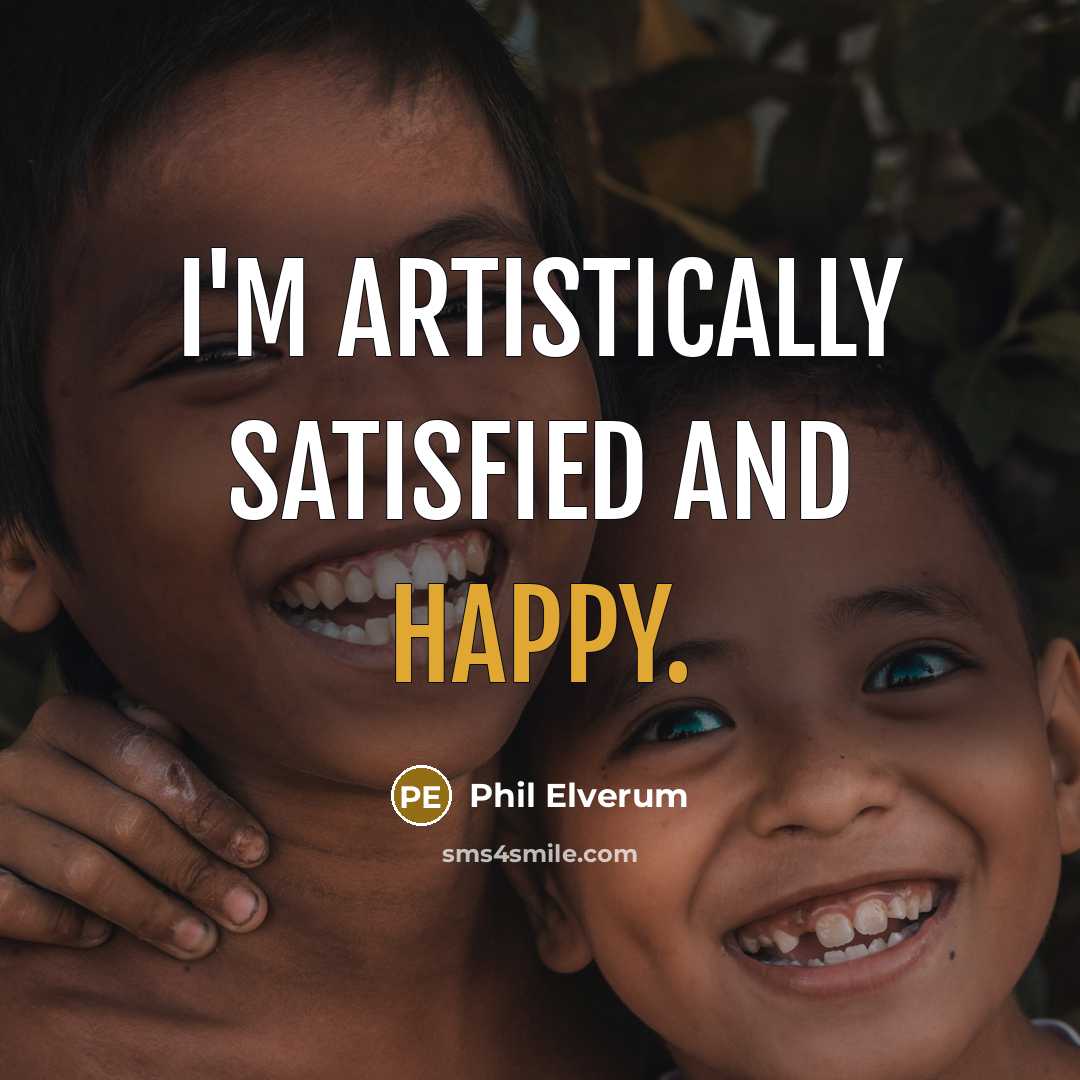 “I'm artistically satisfied and happy.…” quote by Phil Elverum