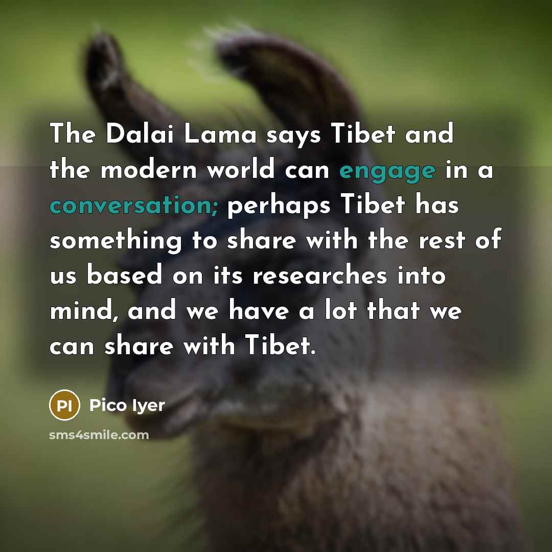 “The Dalai Lama says Tibet and the modern world can…” quote by Pico Iyer