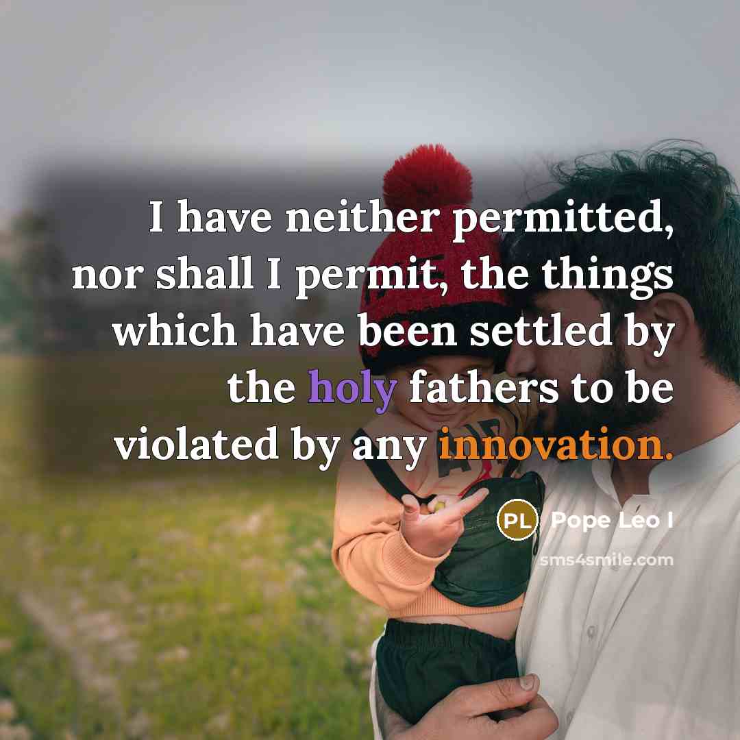 “I have neither permitted, nor shall I permit, the things…” quote by Pope Leo I