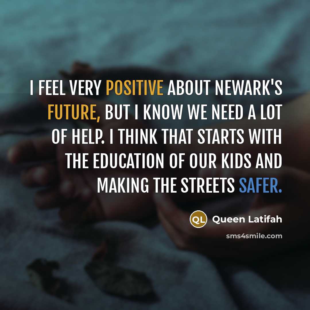 “I feel very positive about Newark's future, but I know…” quote by Queen Latifah