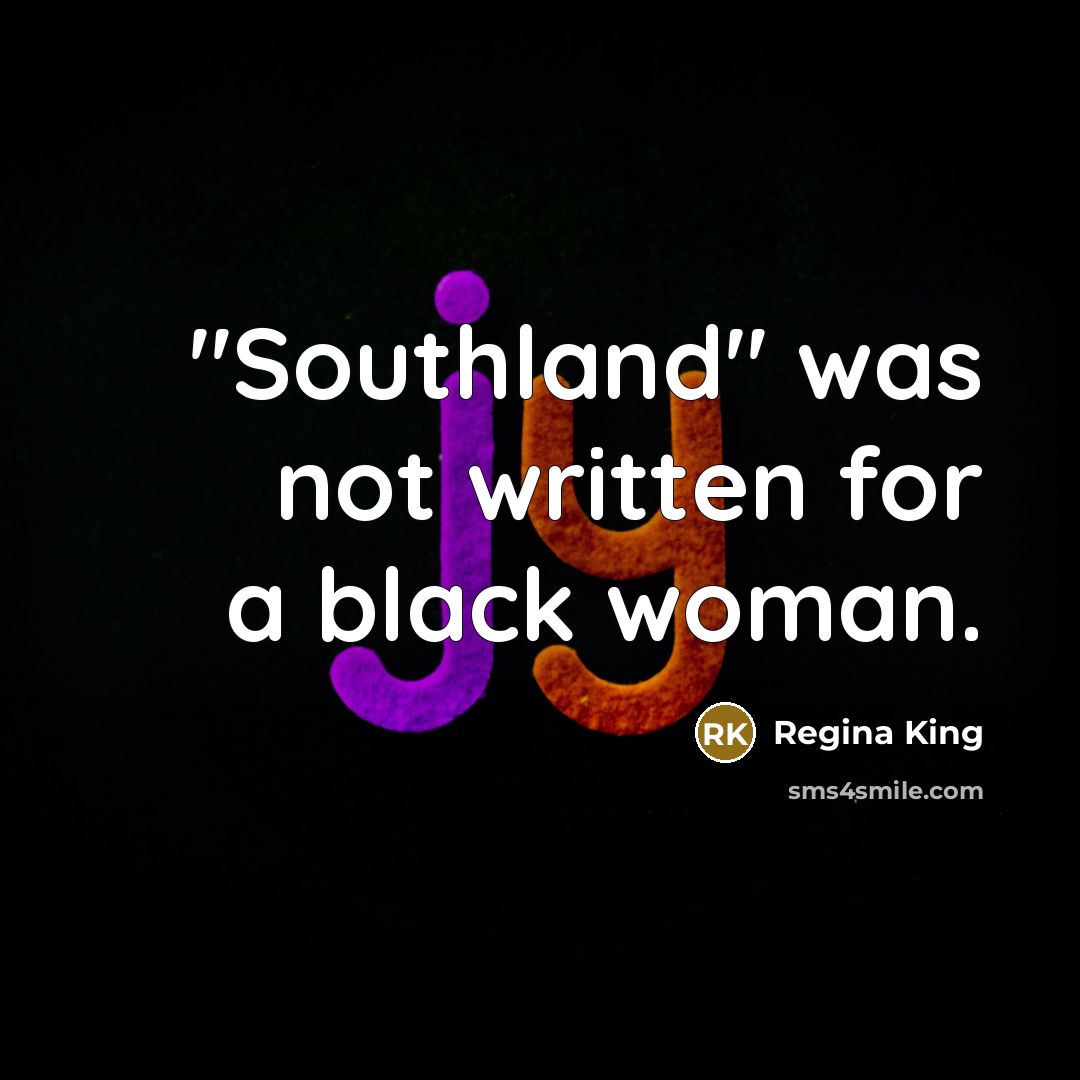 “"Southland" was not written for a black woman.…” quote by Regina King