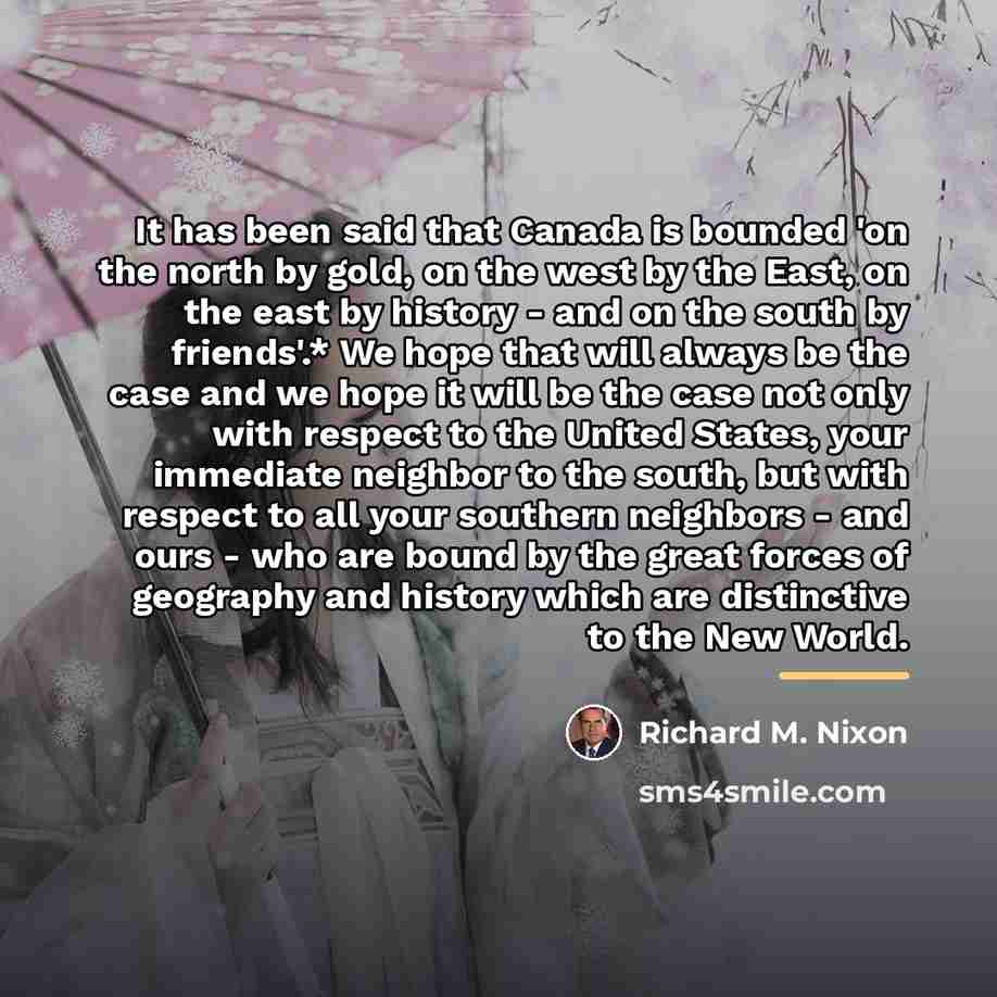 “It has been said that Canada is bounded 'on the…” quote by Richard M. Nixon