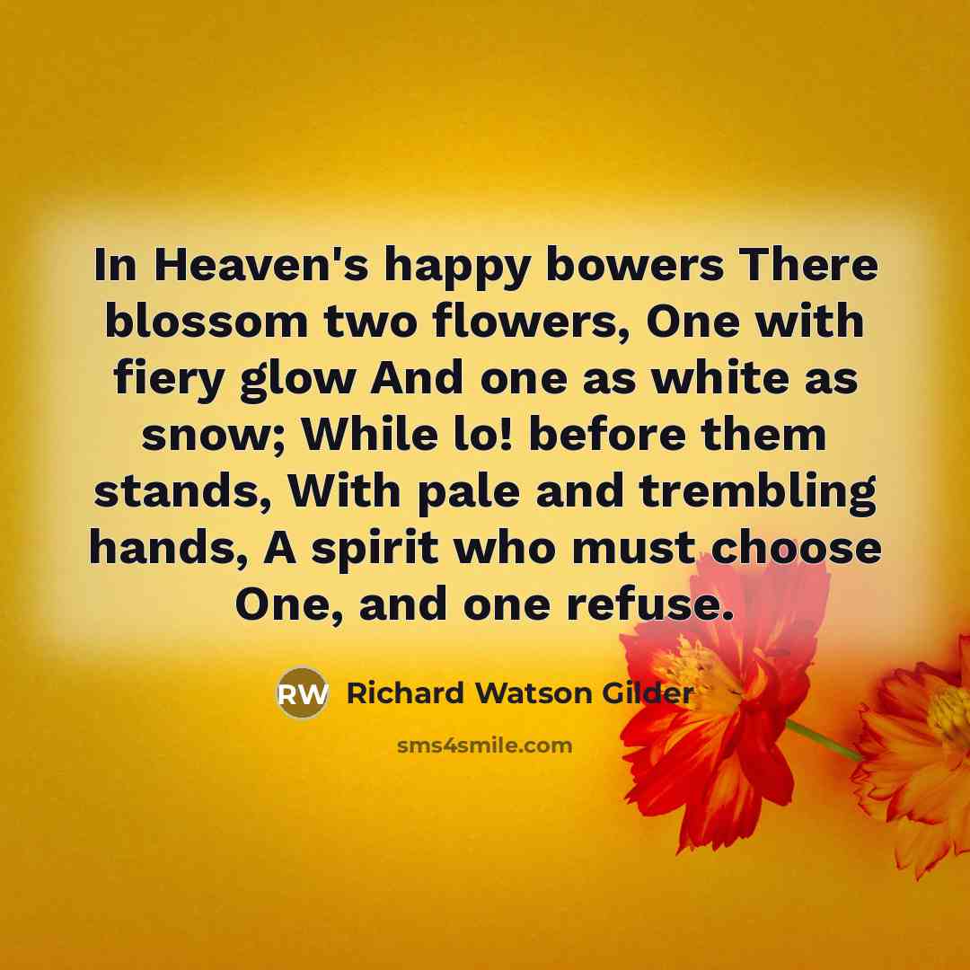 “In Heaven's happy bowers There blossom two flowers, One with…” quote by Richard Watson Gilder
