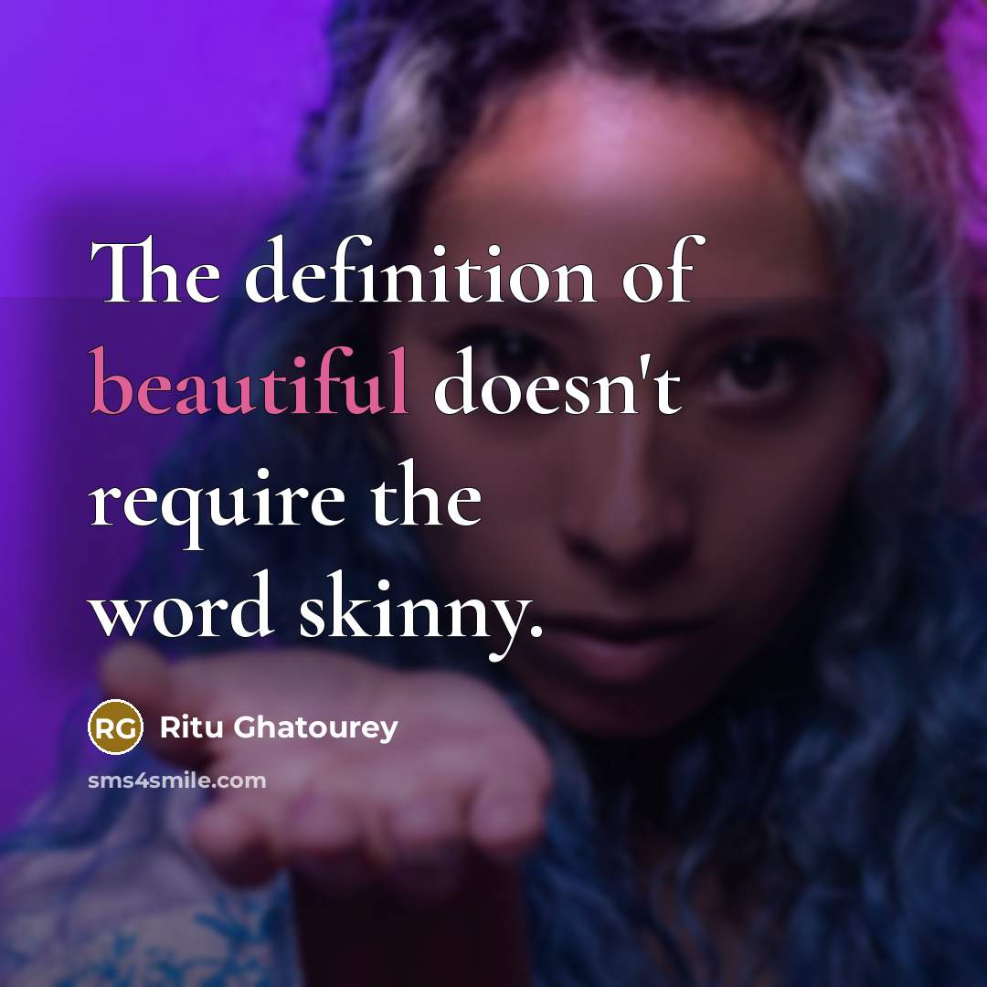 “The definition of beautiful doesn't require the word skinny.…” quote by Ritu Ghatourey