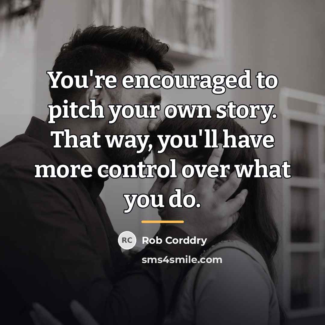 “You're encouraged to pitch your own story. That way, you'll…” quote by Rob Corddry
