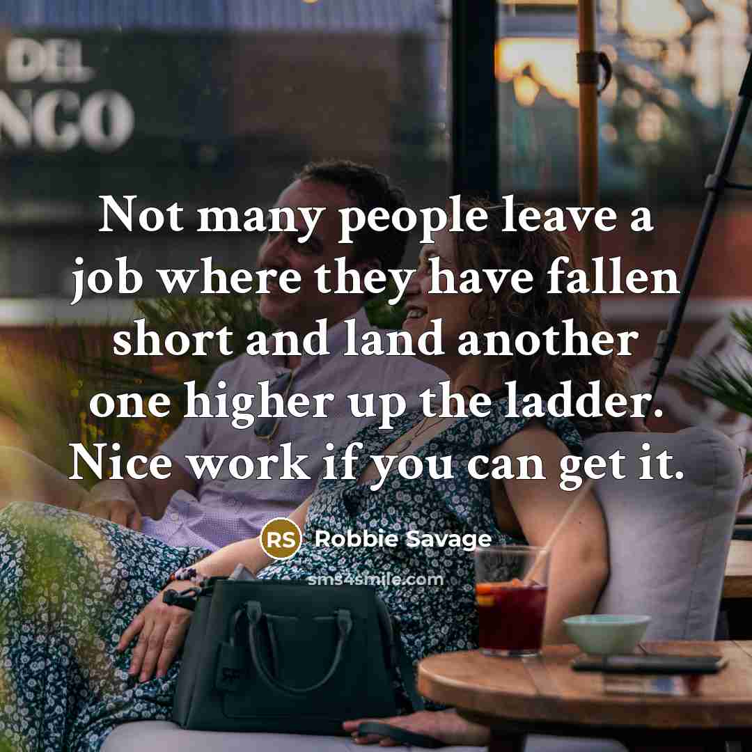 “Not many people leave a job where they have fallen…” quote by Robbie Savage