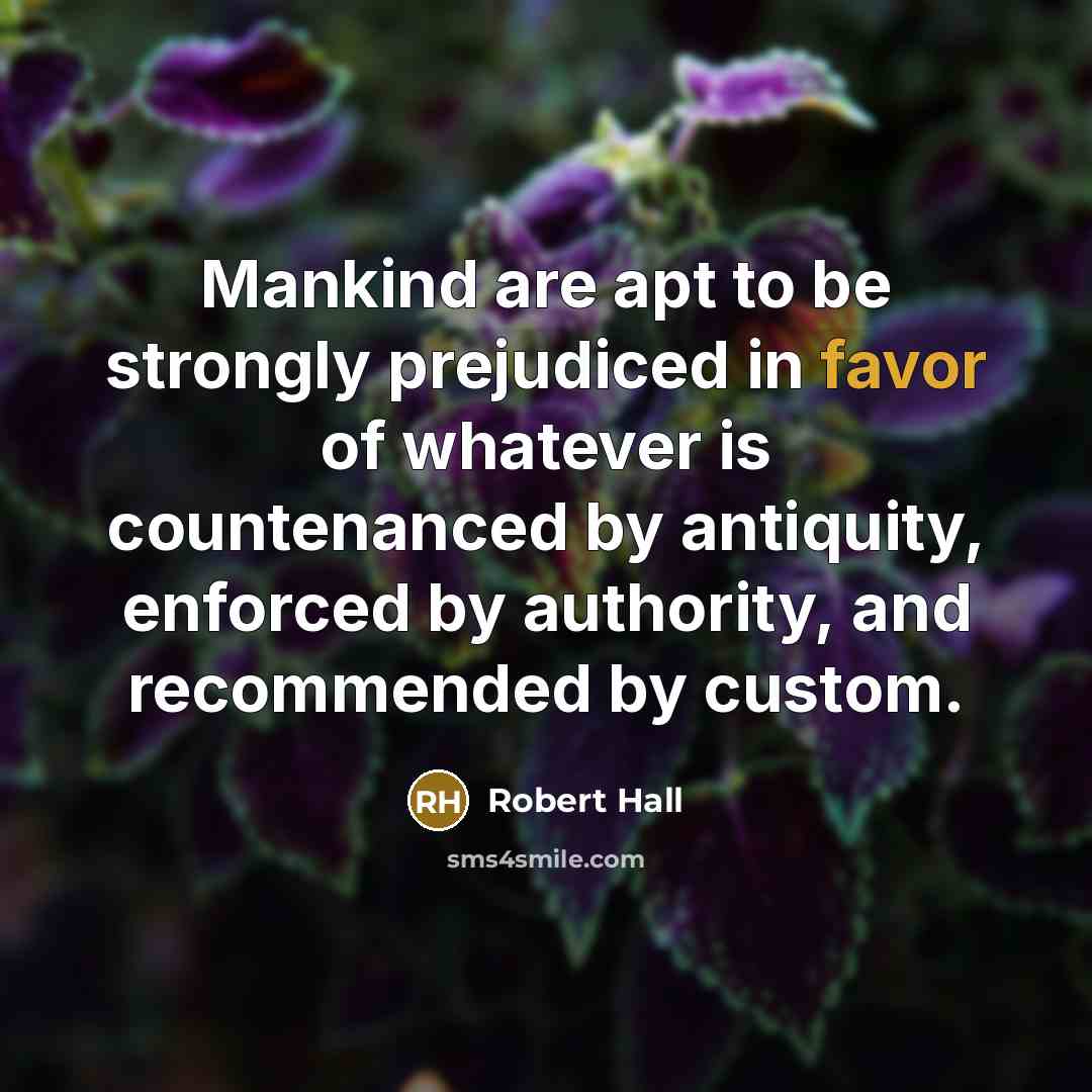 “Mankind are apt to be strongly prejudiced in favor of…” quote by Robert Hall