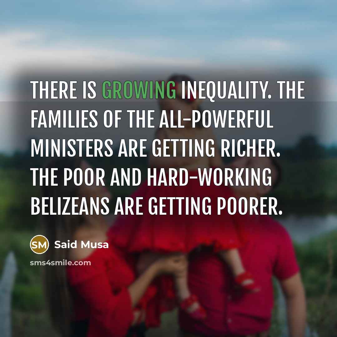 “There is growing inequality. The families of the all-powerful Ministers…” quote by Said Musa