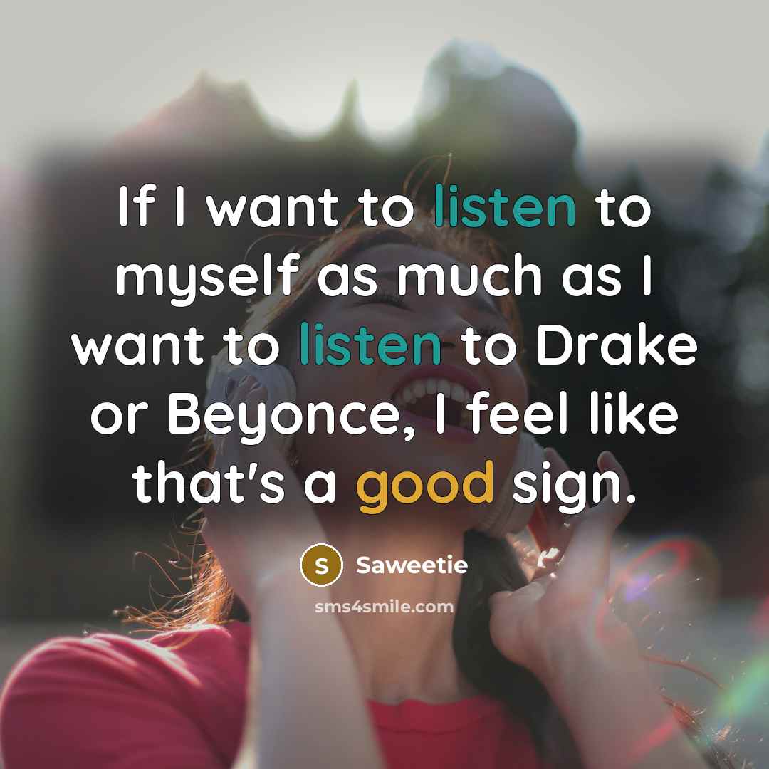 “If I want to listen to myself as much as…” quote by Saweetie