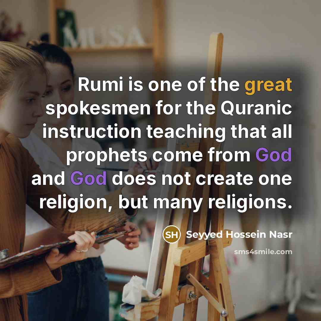 “Rumi is one of the great spokesmen for the Quranic…” quote by Seyyed Hossein Nasr
