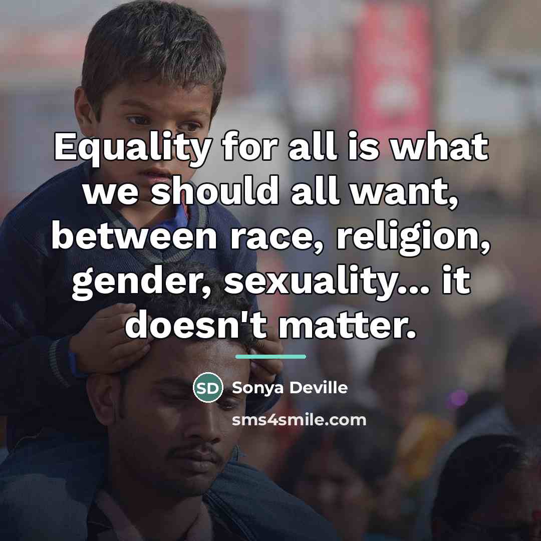 “Equality for all is what we should all want, between…” quote by Sonya Deville