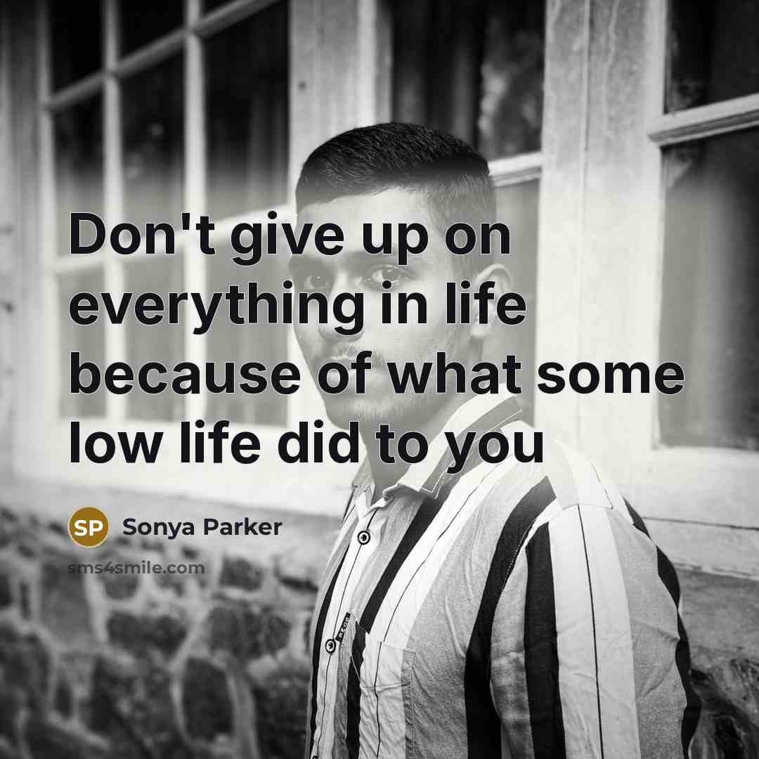 “Don't give up on everything in life because of what…” quote by SONYA PARKER