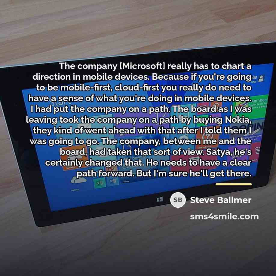 “The company [Microsoft] really has to chart a direction in…” quote by Steve Ballmer
