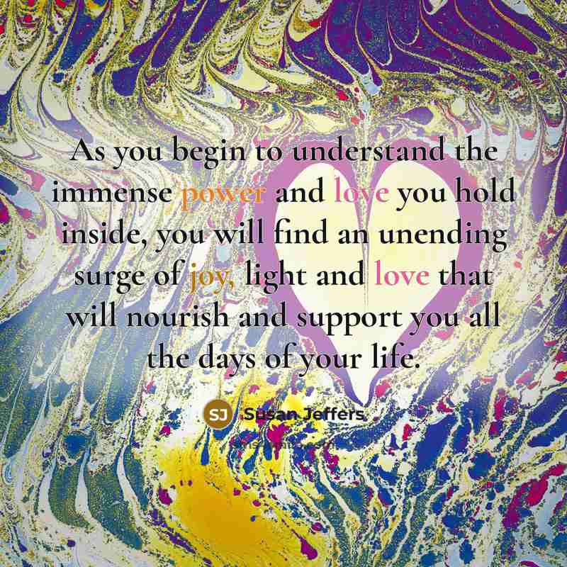 “As you begin to understand the immense power and love…” quote by Susan Jeffers