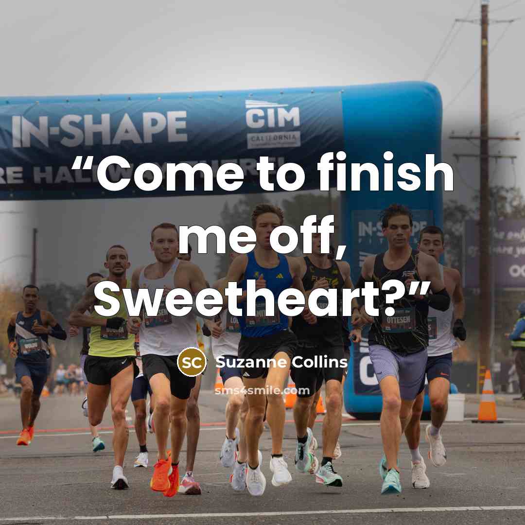 “Come to finish me off, Sweetheart?” quote by Suzanne Collins