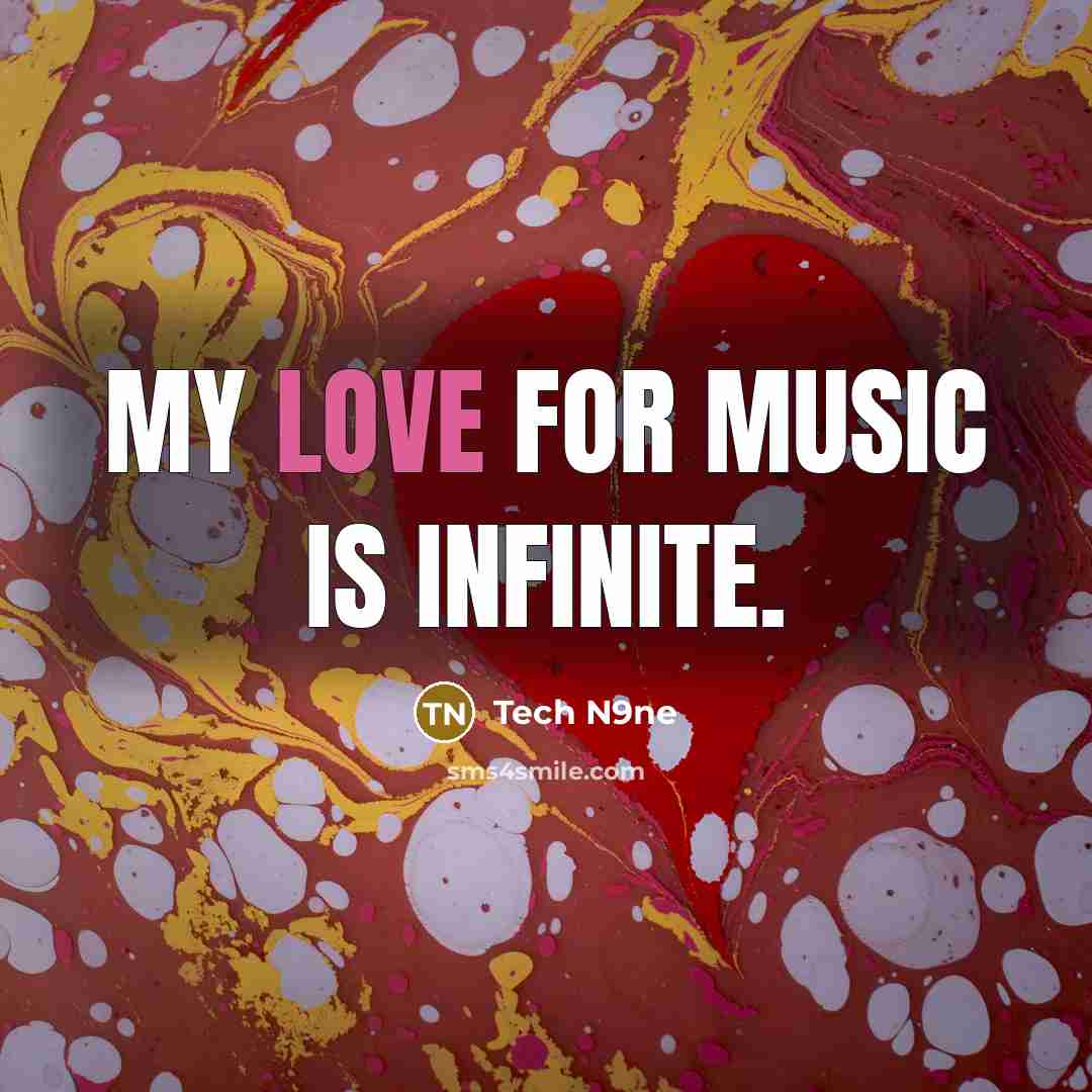 “My love for music is infinite.…” quote by Tech N9ne