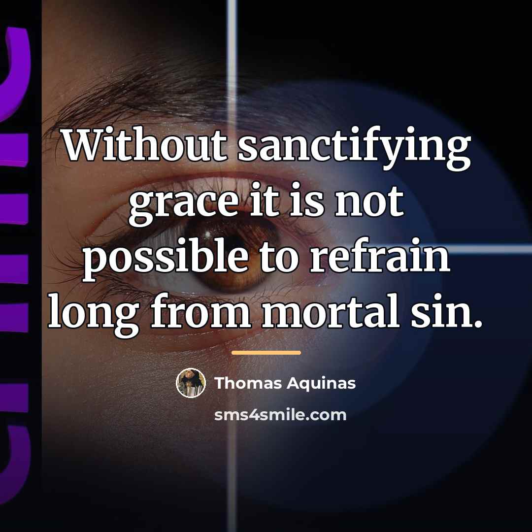 “Without sanctifying grace it is not possible to refrain long…” quote by Thomas Aquinas