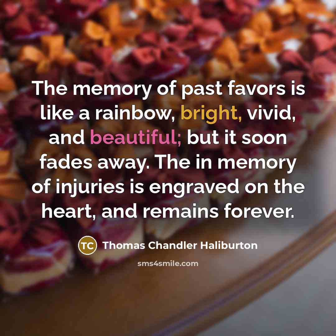 “The memory of past favors is like a rainbow, bright,…” quote by Thomas Chandler Haliburton