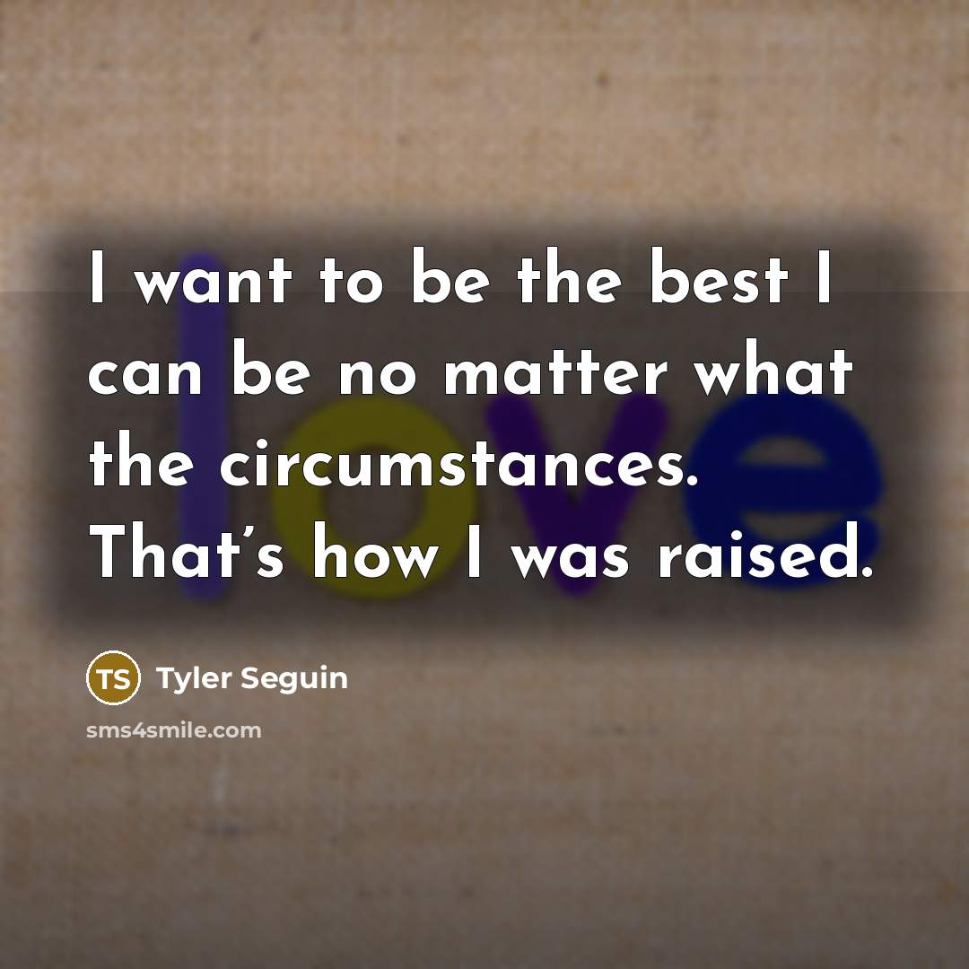 “I want to be the best I can be no…” quote by Tyler Seguin