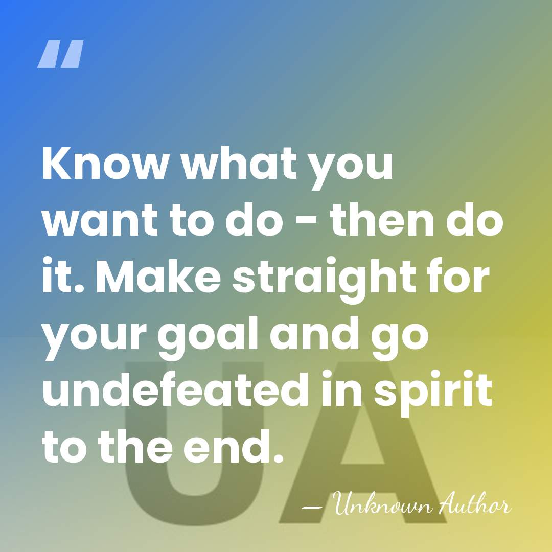 Know what you want to do - then do it. Make straight&hellip; - Unknown Author
