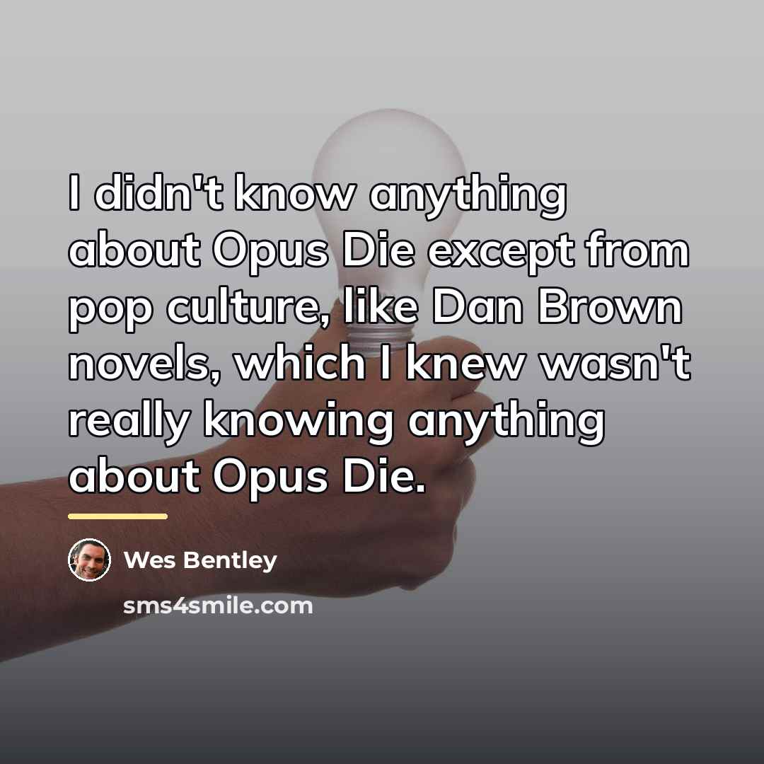 “I didn't know anything about Opus Die except from pop…” quote by Wes Bentley