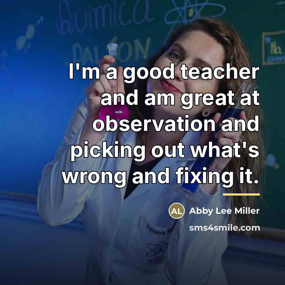 “I'm a good teacher and am great at observation and…” quote by Abby Lee Miller