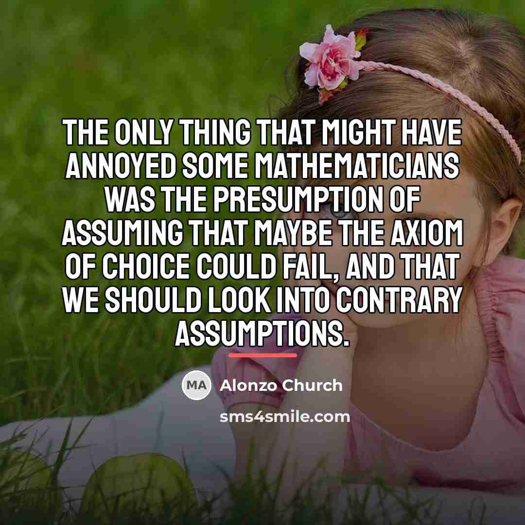 “The only thing that might have annoyed some mathematicians was…” quote by Alonzo Church