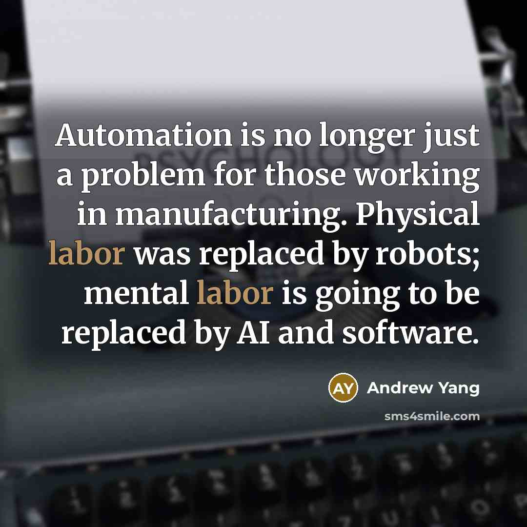 “Automation is no longer just a problem for those working…” quote by Andrew Yang
