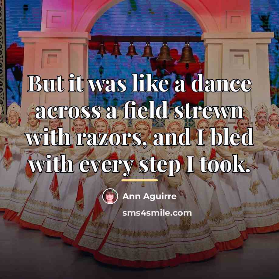 “But it was like a dance across a field strewn…” quote by Ann Aguirre
