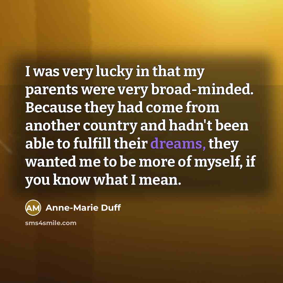 “I was very lucky in that my parents were very…” quote by Anne-Marie Duff