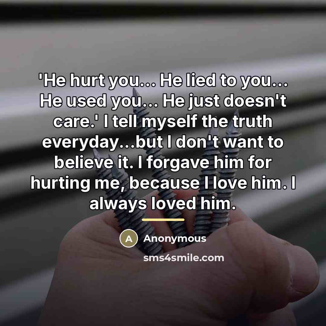 “'He hurt you... He lied to you... He used you...…” quote by Anonymous