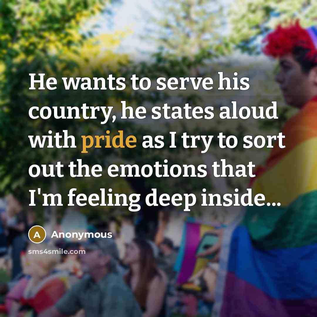 “He wants to serve his country, he states aloud with…” quote by Anonymous